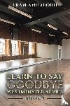 Annaford, Fran - Westminster Series - Learn to Say Goodbye: Book 3