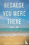 Blythe, Sally - Because You Were There