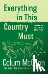 McCann, Colum - Everything in this Country Must