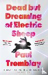 Tremblay, Paul - Dead but Dreaming of Electric Sheep