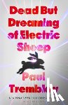Tremblay, Paul - Dead but Dreaming of Electric Sheep