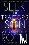 Roth, Veronica - Seek The Traitor's Son