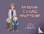 Harkness, Kim - My Mommy is a Nurse Practitioner