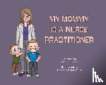 Harkness, Kim - My Mommy is a Nurse Practitioner