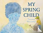 Hennessy, Vanessa - My Spring Child