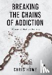 Howe, Chris - Howe, C: Breaking The Chains Of Addiction