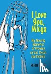 Eckert, Karen - I Love You, Mitya: My Amusing Memories of Growing up Sad, Sweet, and Catholic