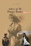 Tityk, R. R. - Tityk, R: Ashes in My Peanut Butter