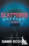 Rodger, Dawn - Scattered Garbage