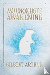 Arthur, Gilbert - Muunokhoi's Awakening