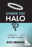 Bergen, Rod - Under The Halo: Examining the Legacy of William Branham