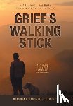 Garrett, Stephen L. - Grief's Walking Stick: A Personal Journey from Sorrow to Service