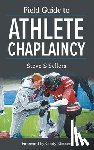 Sellers, Steve S - Field Guide to Athlete Chaplaincy