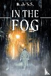 de S. S., B. - In the Fog
