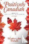 Pattullo, Heather Ann - Positively Canadian