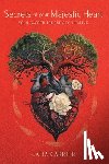 Carrier, Catia - Secrets of your Majestic Heart: Your Sacred Journey to Healing