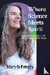 Fetterly, Mary-Jo - Where Science Meets Spirit