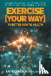 Cameron, Kathi - Exercise [Your Way] to Better Mental Health