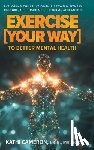 Cameron, Kathi - Exercise [Your Way] to Better Mental Health