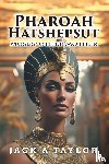 Taylor, Jack A - Pharaoh Hatshepsut
