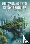 Kafafi, Alaa - Energy Diversity for Carbon Neutrality: A Sustainable Strategy for Net- Zero