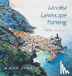 Shimazaki, Hiroshi - Mindful Landscape Painting