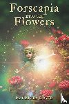 Rowe, Patricia - Forscapia into the Flowers