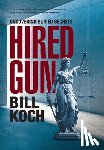 Koch, Bill - Hired Gun: Uncovering Buried Secrets