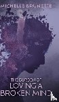 Brunette, Michelle - The Burden of Loving a Broken Mind