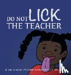 Warkentin, Andrea Siemens - Do Not Lick the Teacher