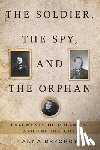 Brychcy, Anna - The Soldier, the Spy, and the Orphan: Fragments of Poland's Wartime History