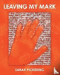Pickering, Sarah - Leaving My Mark