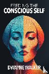 Walker, Dwayne - Feeding the Conscious Self