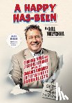 Welychka, Bill - A Happy Has-Been: Exciting Times and Lessons Learned by One of Canada's Foremost Entertainment Journalists