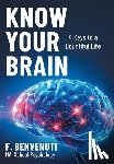 Benvenuti, F. - Know Your Brain: 4 Keys to a Bountiful Life