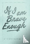 Saunders, Cristina - If I am Brave Enough