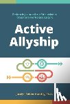 Peltier-Huntley, Jocelyn - Active Allyship: Embracing a practice of inclusion to transform workplace culture
