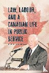 Armstrong, Tim - Law, Labour, and a Canadian Life in Public Service