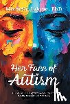 Labine, Michelle - Her Face of Autism: A Guide for Late-Diagnosed Women Exploring Identity, Sexuality, and Well-Being