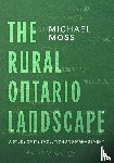 Moss, Michael - The Rural Ontario Landscape