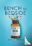 Gibson, Fraser - Bench to Bedside: The Business of Drug Development