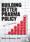Skinner, Brett J - Building Better Pharma Policy in Canada