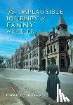 McKnight, Patricia Ann - The Implausible Journey of Fanny Wheeler