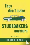 Becker, David - They Don't Make Studebakers Anymore