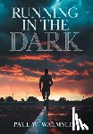 Walmsley, Paul W. - Running in the Dark