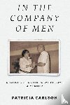 Carlson, Patricia - In the Company of Men