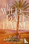Armstrong, Diane - The Wild Date Palm