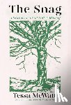 McWatt, Tessa - The Snag: A Mother, a Forest, and Wild Grief