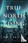 Fraser, Whit - True North Rising