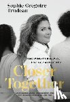 Trudeau, Sophie Gregoire - Closer Together